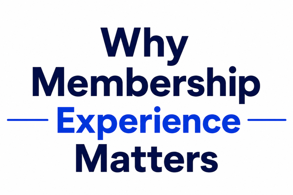 Why Membership Experience Matters