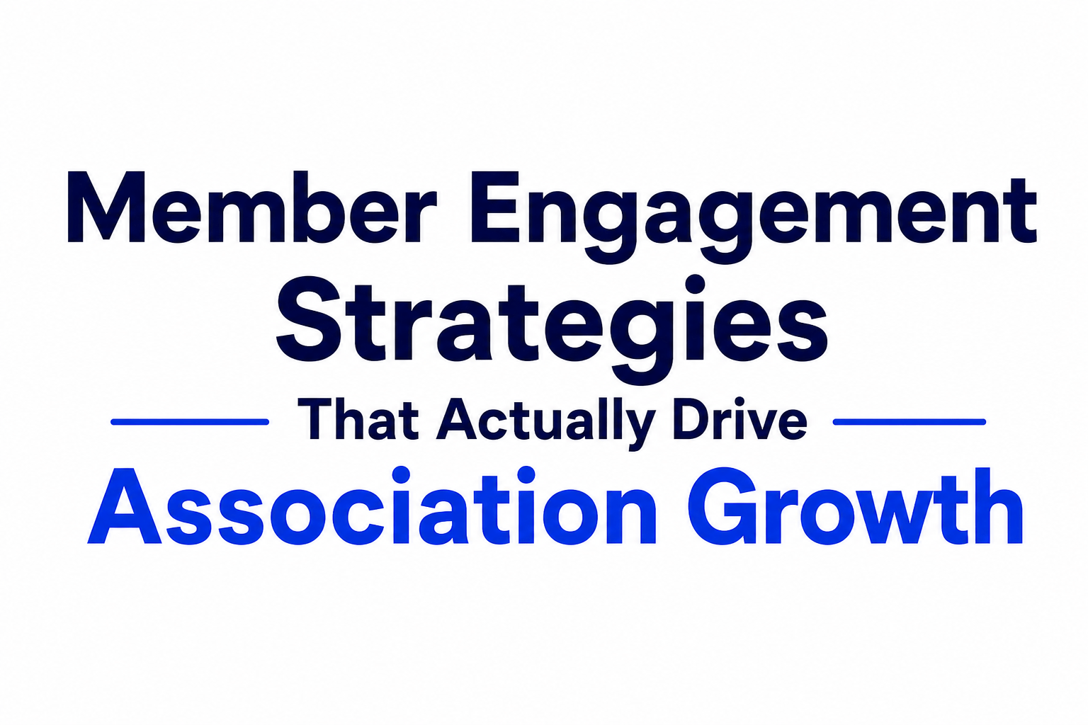 Member Engagement Strategies That Actually Drive Association Growth