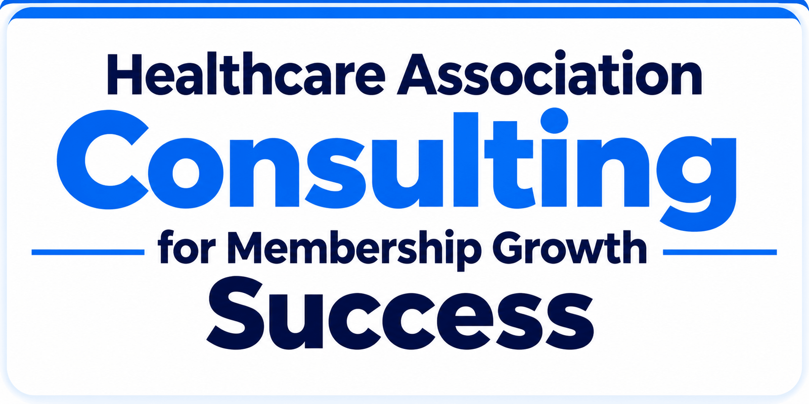 Healthcare Association Consulting for Membership Growth Success