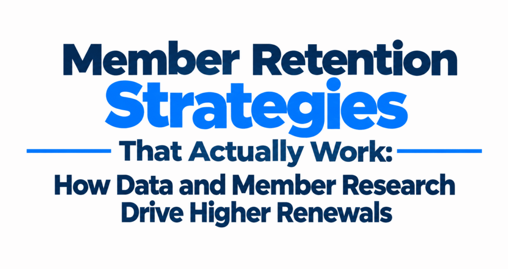 Member Retention Strategies That Actually Work - How Data and Member Research Drive Higher Renewals